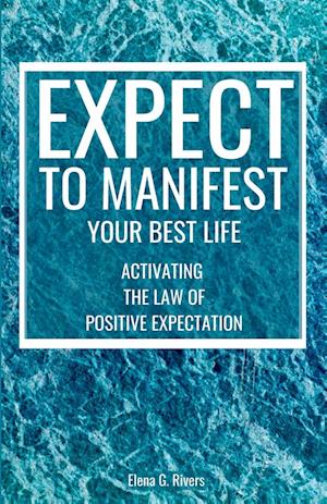 Expect to Manifest Your Best Life
