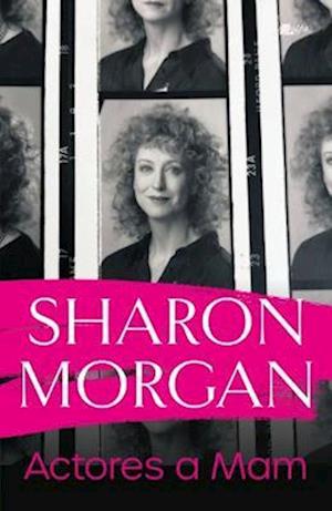 Actores a Mam - Hunangofiant Sharon Morgan