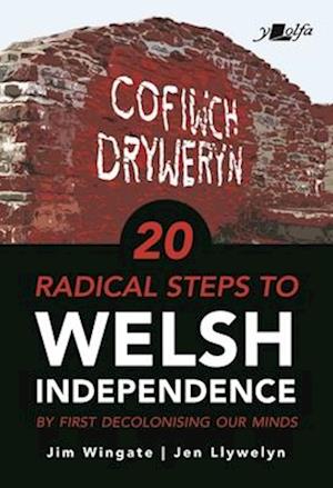 20 Radical Steps to Welsh Independence