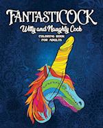 FantastiCOCK: Witty And Naughty Dick Coloring Book Filled With Glorious Cocks. Adult Funny Gift For Women And Men 
