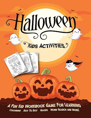 HALLOWEEN KIDS ACTIVITIES: Fantastic Activity Book For Boys And Girls: Word Search, Mazes, Coloring Pages, Connect the dots, how to draw tasks. For ki