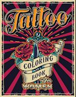 TATTOO COLORING BOOK FOR WOMEN: An Adult Coloring Book with Awesome, Sexy, and Relaxing Tattoo Designs - Gift Idea for Everyone 