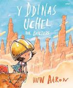 Ddinas Uchel, Y / The Builders