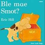 Cyfres Smot: Ble Mae Smot?