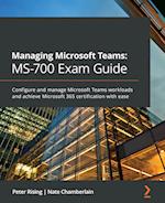 Managing Microsoft Teams MS-700 Exam Guide
