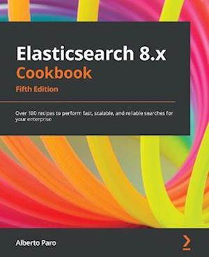 Elasticsearch 8.x Cookbook