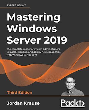 Mastering Windows Server 2019 - Third Edition