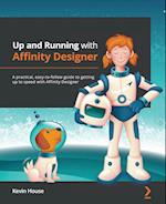 Up and Running with Affinity Designer: A practical, easy-to-follow guide to getting up to speed with Affinity Designer 