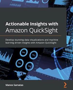 Actionable Insights with Amazon QuickSight