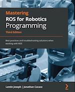 Mastering ROS for Robotics Programming