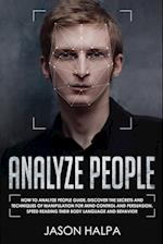 Analyze People: How to analyze people guide. Discover the secrets and techniques of manipulation for mind control and persuasion. Speed Reading Their 