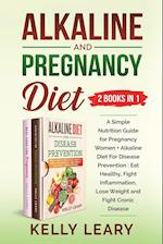 Alkaline and Pregnancy Diet (2 Books in 1)