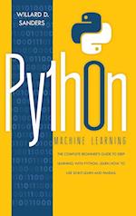 PYTHON MACHINE LEARNING: the complete beginner's guide to deep learning with python. Learn to use scikit-learn and pandas. 