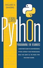 LEARN PYTHON PROGRAMMING FOR BEGINNERS: a beginner's guide comprehending python.Develop your programming skills and learn all the tricks with this cra