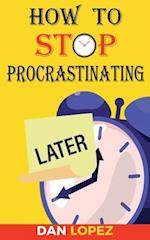 How to Stop Procrastinating