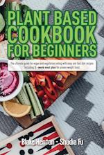 PLANT BASED COOKBOOK FOR BEGINNERS