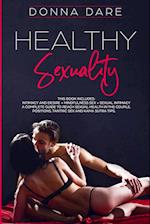 HEALTHY SEXUALITY: This book includes: INTIMACY AND DESIRE + MINDFULNESS SEX + SEXUAL INTIMACY a complete guide to reach sexual health in the couple. 