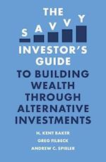 Savvy Investor's Guide to Building Wealth Through Alternative Investments