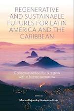 Regenerative and Sustainable Futures for Latin America and the Caribbean