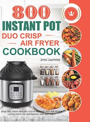 800 Instant Pot Duo Crisp Air Fryer Cookbook