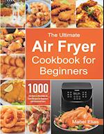 The Ultimate Air Fryer Cookbook for Beginners