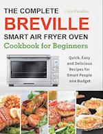 The Complete Breville Smart Air Fryer Oven Cookbook for Beginners