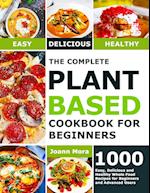 The Complete Plant Based Cookbook for Beginners