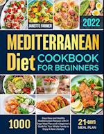 Mediterranean Diet Cookbook for Beginners 2022