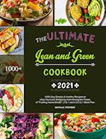 The Ultimate Lean and Green Cookbook 2021: 1000-Day Simple & Healthy Recipes to Help You Lose Weight by Harnessing the Power of "Fueling Hacks Mea