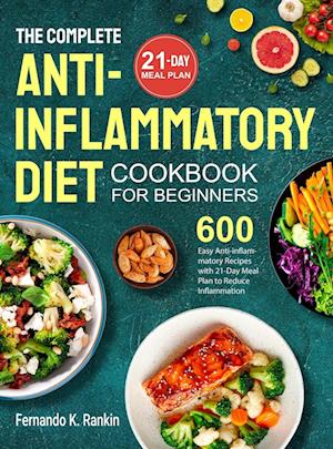 The Complete Anti-Inflammatory Diet Cookbook for Beginners