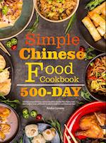 Simple Chinese Food Cookbook: 550-Day Famous & Delicious Chinese Breakfast, Noodles, Rice, Poultry, Pork, Beef, Seafood, Soup, and Dessert Recipes