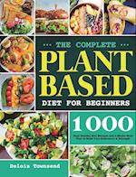 The Complete Plant Based Diet for Beginners