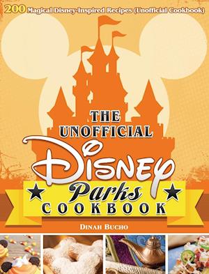 Få The Unofficial Disney Parks Cookbook Af Dinah Bucho Som Hardback Bog ...