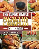 The Super Simple Mealthy Crisplid cookbook 