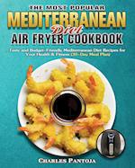 The Most Popular Mediterranean Diet Air Fryer Cookbook 