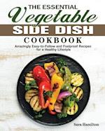 The Essential Vegetable Side Dish Cookbook 