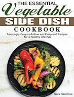 The Essential Vegetable Side Dish Cookbook