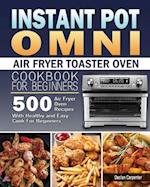 Instant Pot Omni Air Fryer Toaster Oven Cookbook for Beginners 