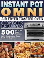 Instant Pot Omni Air Fryer Toaster Oven Cookbook for Beginners