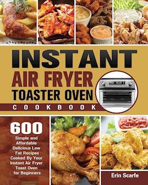 Instant Air Fryer Toaster Oven Cookbook