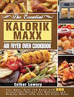 The Essential Kalorik Maxx Air Fryer Oven Cookbook