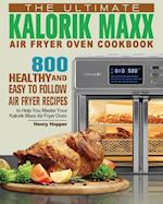 The Ultimate Kalorik Maxx Air Fryer Oven Cookbook 