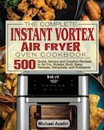The Complete Instant Vortex Air Fryer Oven Cookbook 