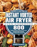 The Effortless Instant Vortex Air Fryer Oven Cookbook 