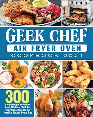 Geek Chef Air Fryer Oven Cookbook 2021