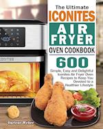 The Ultimate Iconites Air Fryer Oven Cookbook 