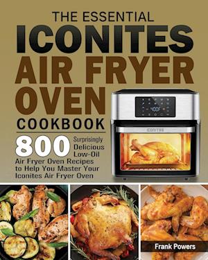 The Essential Iconites Air Fryer Oven Cookbook