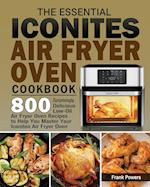 The Essential Iconites Air Fryer Oven Cookbook 