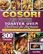 Cosori Air Fryer Toaster Oven Cookbook for Beginners 