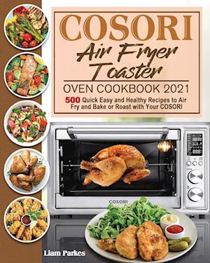 COSORI Air Fryer Toaster Oven Cookbook 2021